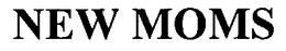 NEW MOMS trademark