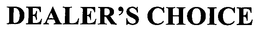 DEALER'S CHOICE trademark