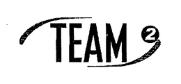 TEAM 2 trademark