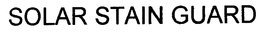 SOLAR STAIN GUARD trademark