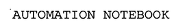 AUTOMATION NOTEBOOK trademark