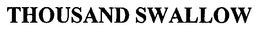 THOUSAND SWALLOW trademark