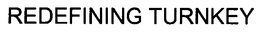 REDEFINING TURNKEY trademark
