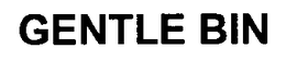 GENTLE BIN trademark