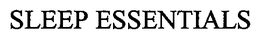 SLEEP ESSENTIALS trademark