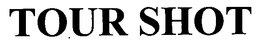 TOUR SHOT trademark