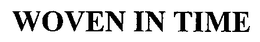 WOVEN IN TIME trademark