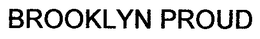BROOKLYN PROUD trademark