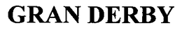 GRAN DERBY trademark
