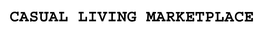 CASUAL LIVING MARKETPLACE trademark