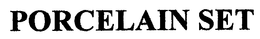 PORCELAIN SET trademark