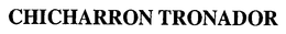CHICHARRON TRONADOR trademark
