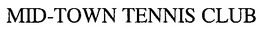 MID-TOWN TENNIS CLUB trademark