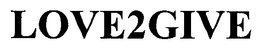 LOVE2GIVE trademark
