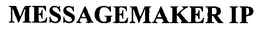 MESSAGEMAKER IP trademark