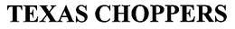 TEXAS CHOPPERS trademark