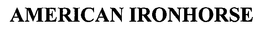 AMERICAN IRONHORSE trademark