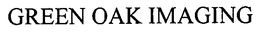 GREEN OAK IMAGING trademark