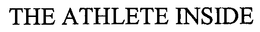 THE ATHLETE INSIDE trademark