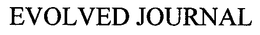 EVOLVED JOURNAL trademark