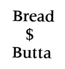 BREAD $ BUTTA trademark