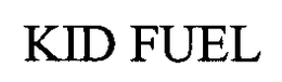 KID FUEL trademark