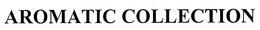 AROMATIC COLLECTION trademark