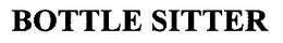 BOTTLE SITTER trademark