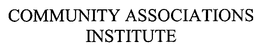 COMMUNITY ASSOCIATIONS INSTITUTE trademark