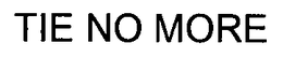TIE NO MORE trademark