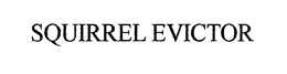 SQUIRREL EVICTOR trademark