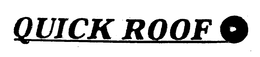QUICK ROOF trademark