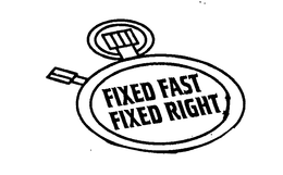 FIXED FAST FIXED RIGHT trademark