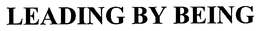 LEADING BY BEING trademark