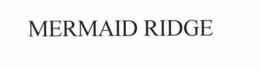 MERMAID RIDGE trademark
