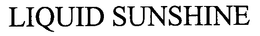 LIQUID SUNSHINE trademark