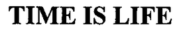 TIME IS LIFE trademark