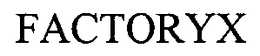 FACTORYX trademark