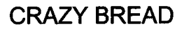 CRAZY BREAD trademark