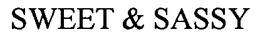SWEET & SASSY trademark