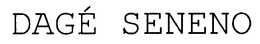 DAGÉ SENENO trademark