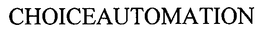 CHOICEAUTOMATION trademark