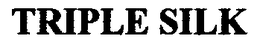 TRIPLE SILK trademark