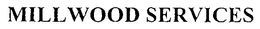 MILLWOOD SERVICES trademark