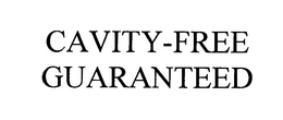 CAVITY-FREE GUARANTEED trademark