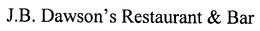 J.B. DAWSON'S RESTAURANT & BAR trademark