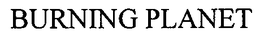BURNING PLANET trademark