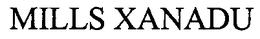MILLS XANADU trademark