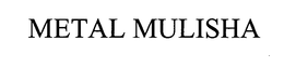 METAL MULISHA trademark