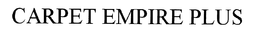 CARPET EMPIRE PLUS trademark